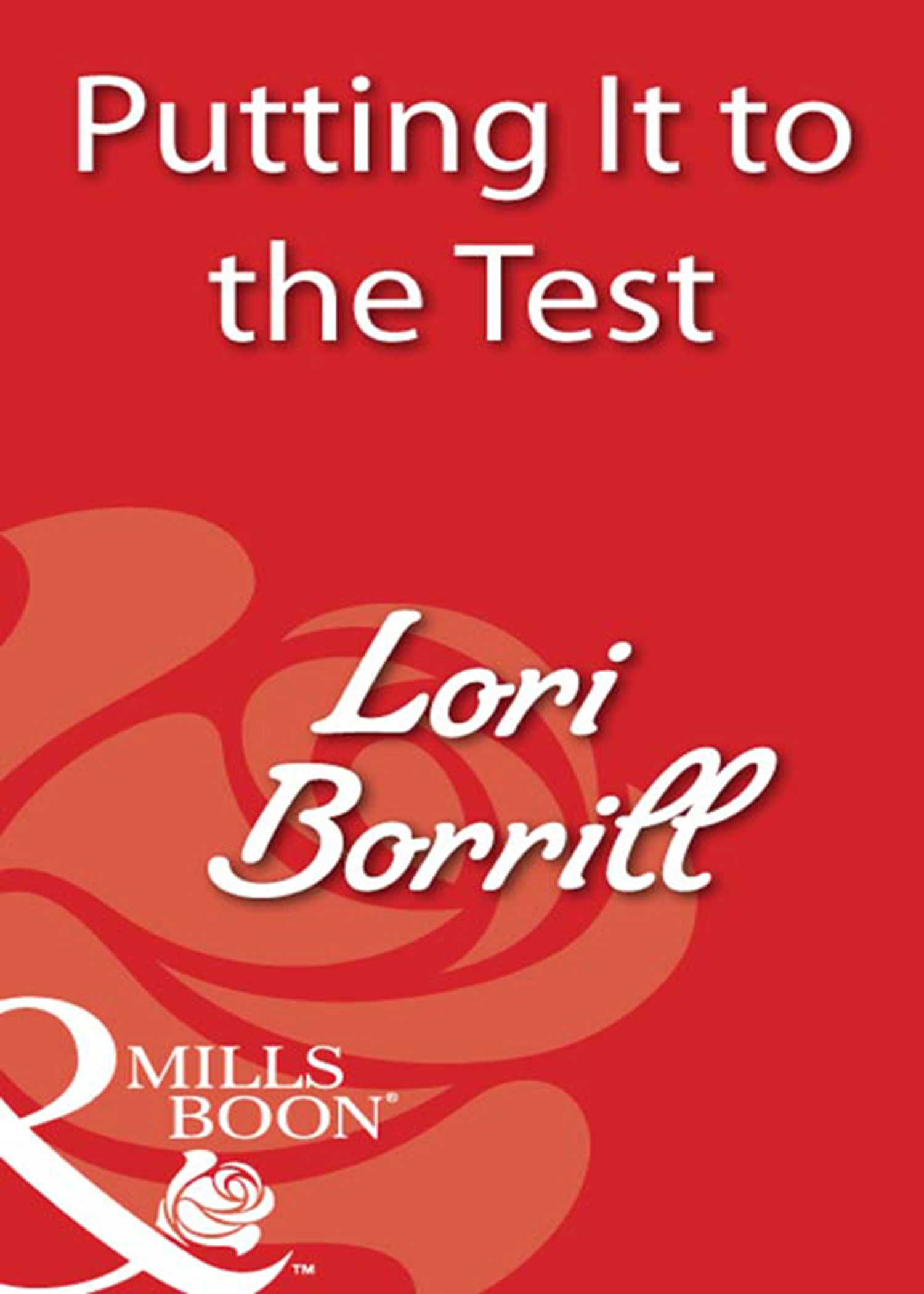 Putting It To The Test, Lori Borrill – скачать книгу fb2, epub, pdf на  ЛитРес