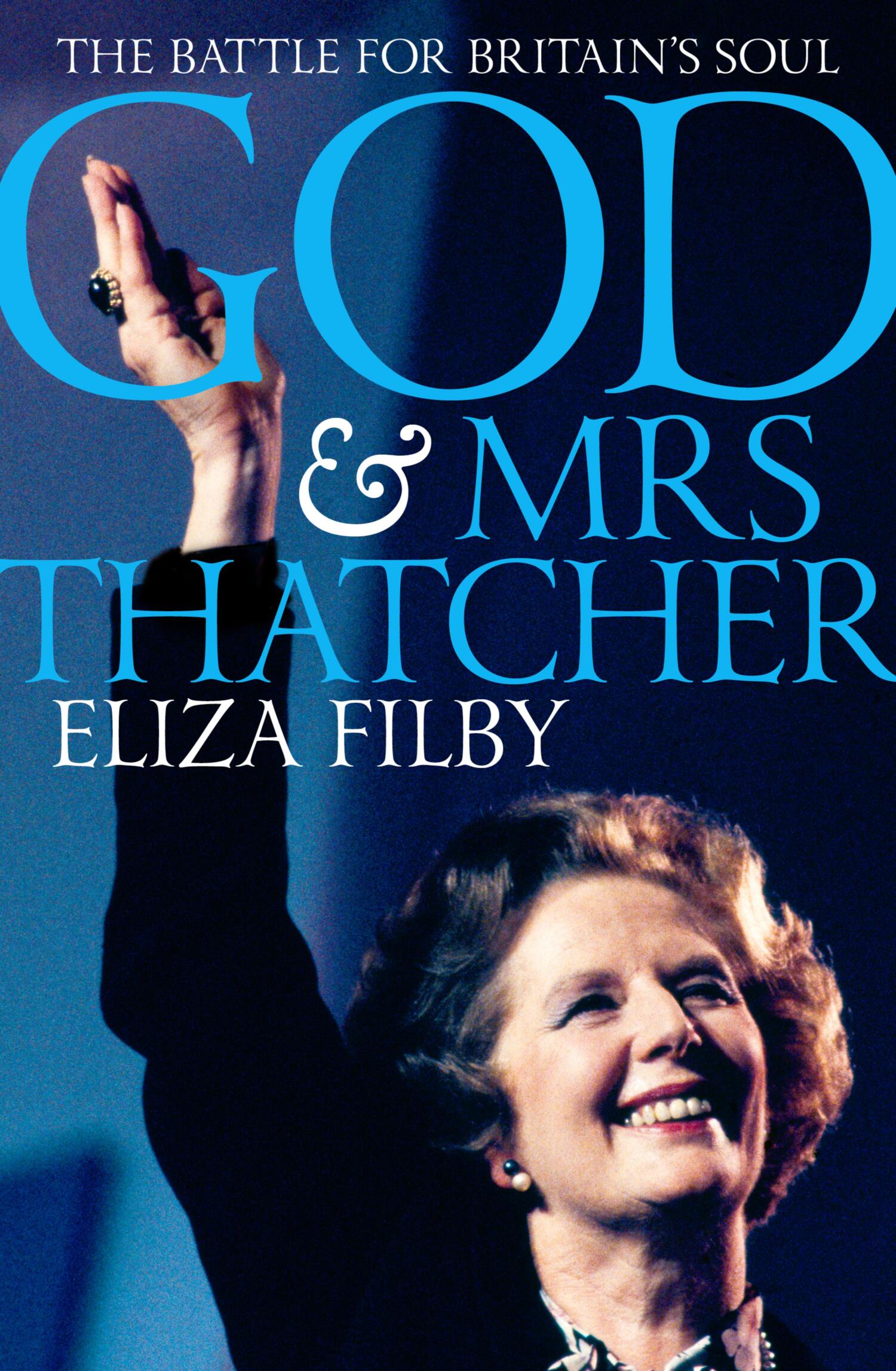 God and Mrs Thatcher, Eliza Filby – читать онлайн на ЛитРес