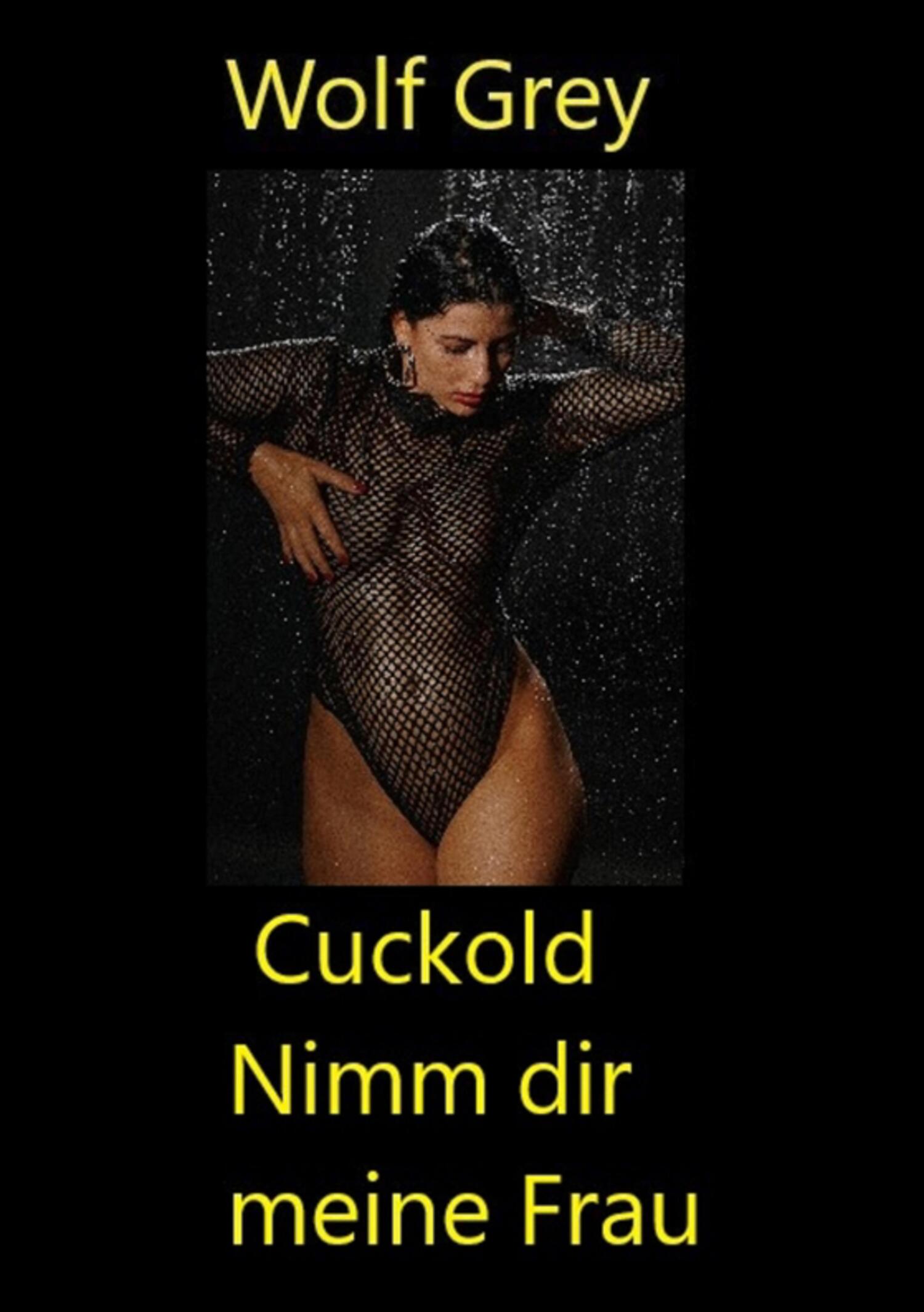 Cuckold Nimm dir meine Frau, Wolf Grey – читать онлайн на ЛитРес