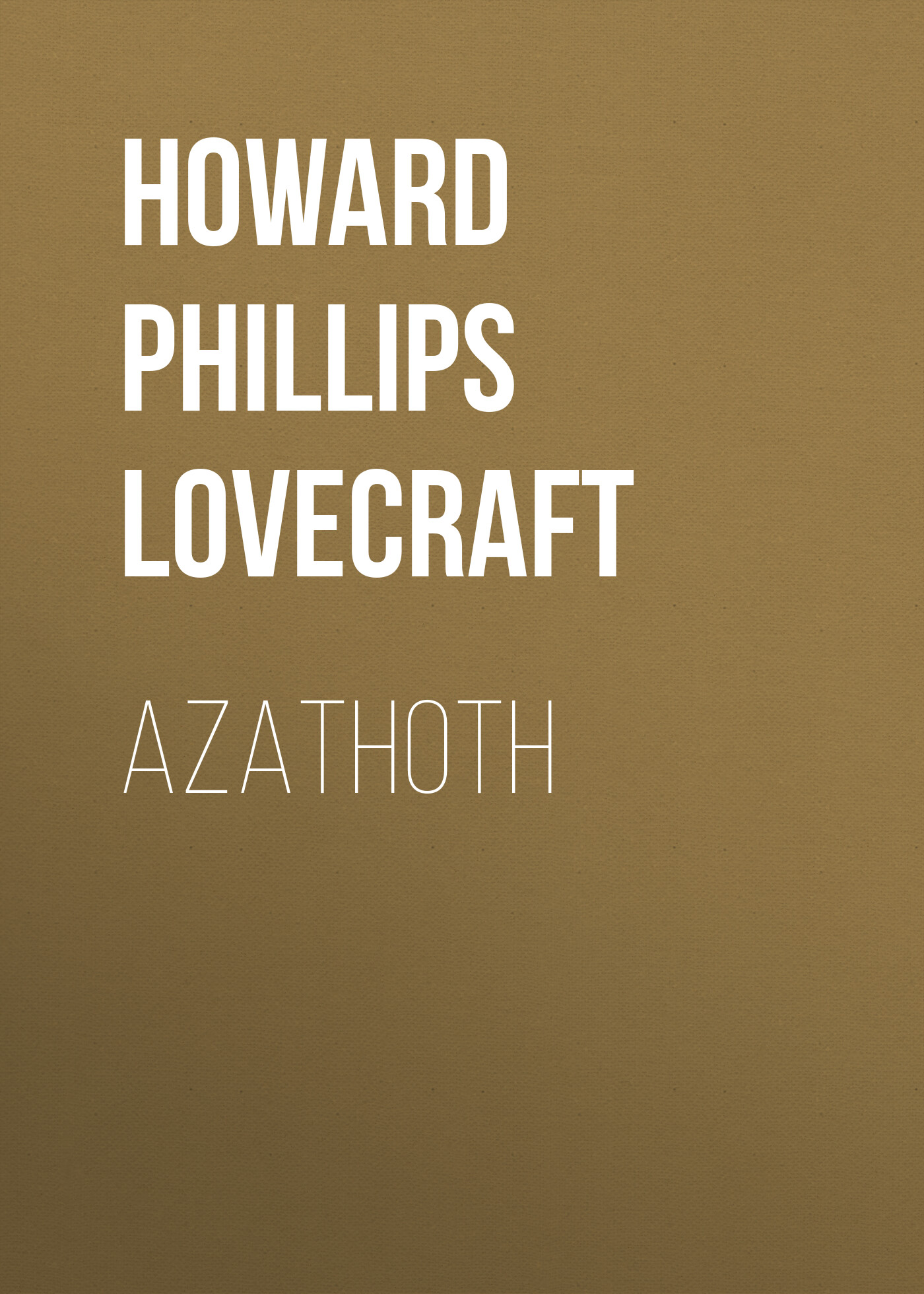 Книга Azathoth из серии , созданная H. Lovecraft, может относится к жанру Зарубежное: Прочее, Зарубежная классика, Ужасы и Мистика. Стоимость электронной книги Azathoth с идентификатором 8647318 составляет 5.99 руб.