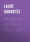 Histoire des salons de Paris. Tome 1
