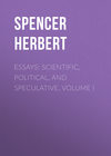 Essays: Scientific, Political, and Speculative, Volume I