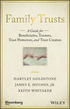 Family Trusts. A Guide for Beneficiaries, Trustees, Trust Protectors, and Trust Creators