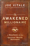 The Awakened Millionaire. A Manifesto for the Spiritual Wealth Movement