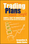 Trading Plans Made Simple. A Beginner's Guide to Planning for Trading Success