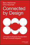 Connected by Design. Seven Principles for Business Transformation Through Functional Integration