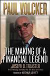 Paul Volcker. The Making of a Financial Legend