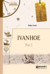 Ivanhoe in 2 p. Part 2. Айвенго в 2 ч. Часть 2