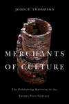 Merchants of Culture. The Publishing Business in the Twenty-First Century