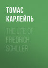 The Life of Friedrich Schiller