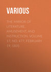 The Mirror of Literature, Amusement, and Instruction. Volume 17, No. 477, February 19, 1831