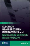 Electron Beam-Specimen Interactions and Simulation Methods in Microscopy