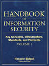 Handbook of Information Security, Key Concepts, Infrastructure, Standards, and Protocols