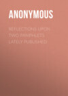 Reflections upon Two Pamphlets Lately Published