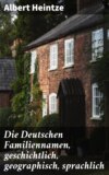 Die Deutschen Familiennamen, geschichtlich, geographisch, sprachlich