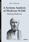 A Systems Analysis of Medicine (SAM): Healing Medicine