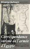 Correspondance intime de l'armée d'Égypte