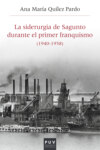 La siderurgia de Sagunto durante el primer Franquismo (1940-1958)