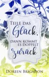 Teile das Glück, dann kommt es doppelt zurück