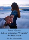 Leben, mit meiner "Freundin" der Depression