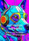 Half Machine, Half Loyalty. A Stray Dog in a World of Chaos and Technology