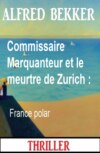Commissaire Marquanteur et le meurtre de Zurich : France polar