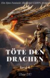 Töte den Drachen:Ein Epos Fantasie Abenteuer LitRPG Roman(Band 4)