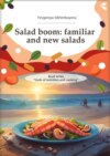 Salad boom: familiar and new salads. Book series «Gods of nutriton and cooking»