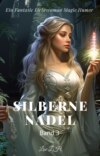 Silberne Nadel:Ein Fantasie Liebesroman Magie Humor Roman(Band 3)