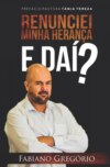 Renunciei Minha Herança. E daí ?