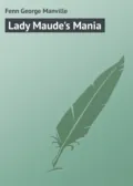 Lady Maude's Mania - Fenn George Manville
