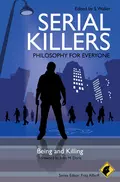 Serial Killers - Philosophy for Everyone. Being and Killing - Fritz  Allhoff