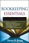 Bookkeeping Essentials. How to Succeed as a Bookkeeper - Steven Bragg M.