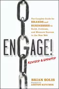 Engage!, Revised and Updated. The Complete Guide for Brands and Businesses to Build, Cultivate, and Measure Success in the New Web - Brian  Solis