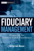 Fiduciary Management. Blueprint for Pension Fund Excellence - A. Nunen van