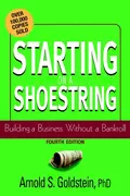 Starting on a Shoestring. Building a Business Without a Bankroll - Arnold Goldstein S.