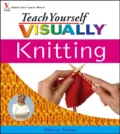 Teach Yourself VISUALLY Knitting - Sharon  Turner