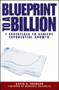 Blueprint to a Billion. 7 Essentials to Achieve Exponential Growth - David Thomson G.