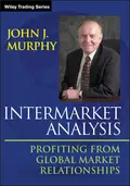 Intermarket Analysis. Profiting from Global Market Relationships - John Murphy J.