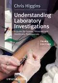 Understanding Laboratory Investigations. A Guide for Nurses, Midwives and Health Professionals - Chris  Higgins