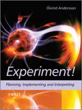 Experiment!. Planning, Implementing and Interpreting - Oivind  Andersson