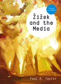 Zizek and the Media - Paul Taylor A.