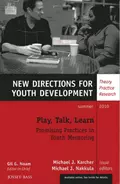 Play, Talk, Learn: Promising Practices in Youth Mentoring. New Directions for Youth Development, Number 126 - Nakkula Michael J.