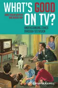 What's Good on TV?. Understanding Ethics Through Television - Arp Robert