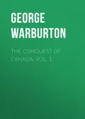 The Conquest of Canada, Vol. 1 - George Warburton