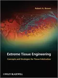 Extreme Tissue Engineering - Robert A. Brown