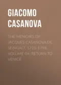 The Memoirs of Jacques Casanova de Seingalt, 1725-1798. Volume 04: Return to Venice - Giacomo Casanova