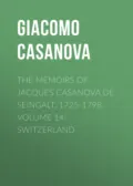 The Memoirs of Jacques Casanova de Seingalt, 1725-1798. Volume 14: Switzerland - Giacomo Casanova