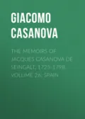 The Memoirs of Jacques Casanova de Seingalt, 1725-1798. Volume 26: Spain - Giacomo Casanova