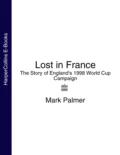 Lost in France: The Story of England's 1998 World Cup Campaign - Mark  Palmer